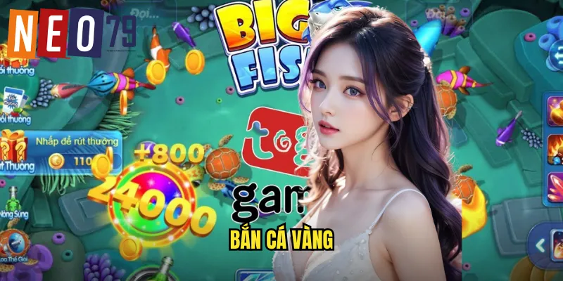 Bắn Cá Vàng neo79 Săn Cá Hoàng Kim Đổi Đời Tức Khắc 3 Bắn Cá Vàng