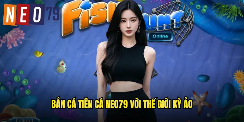 Bắn Cá Tiên Cá neo79 Nàng Tiên Biển Mang Tài Lộc 2 Bắn Cá Tiên Cá neo79 với thế giới kỳ ảo