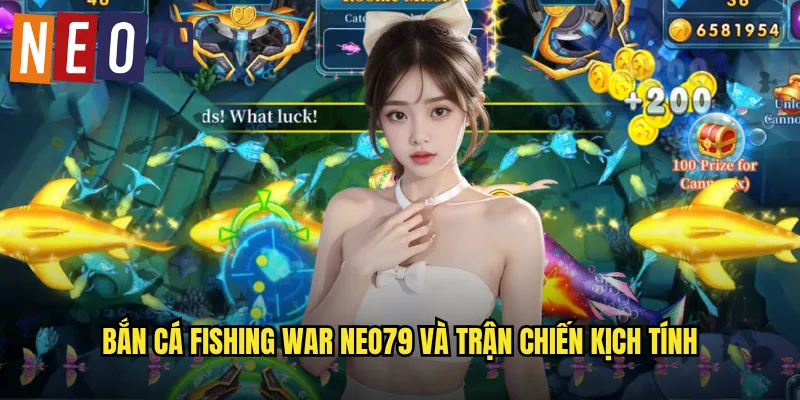 Bắn Cá Fishing War neo79 Chiến Tranh Biển Cả Giành Bá Chủ 2 Bắn Cá Fishing War neo79 và trận chiến kịch tính