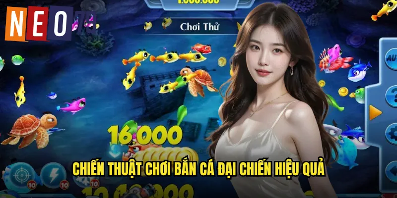 Chiến thuật chơi Bắn Cá Đại Chiến hiệu quả