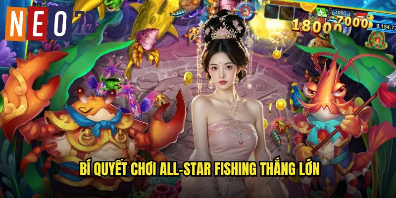 All-Star Fishing neo79 Ngôi Sao Hội Tụ Săn Cá Đỉnh Cao 3 Bí quyết chơi All-Star Fishing thắng lớn