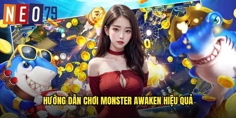 Monster Awaken neo79 Đánh Thức Quái Thú Giành Kho Vàng 3 Hướng dẫn chơi Monster Awaken hiệu quả