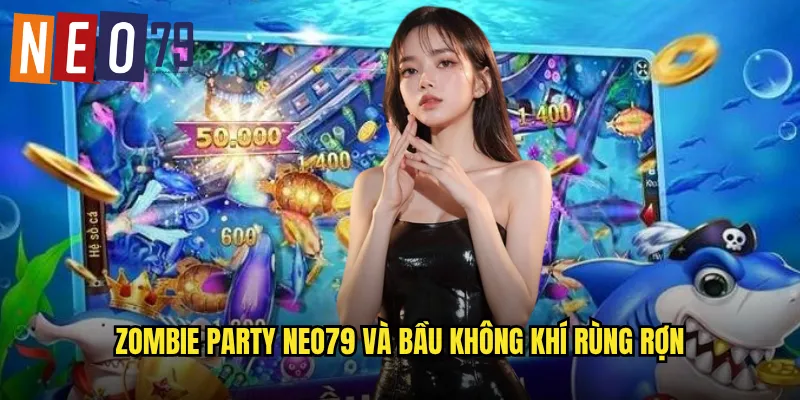 Zombie Party neo79 và bầu không khí rùng rợn