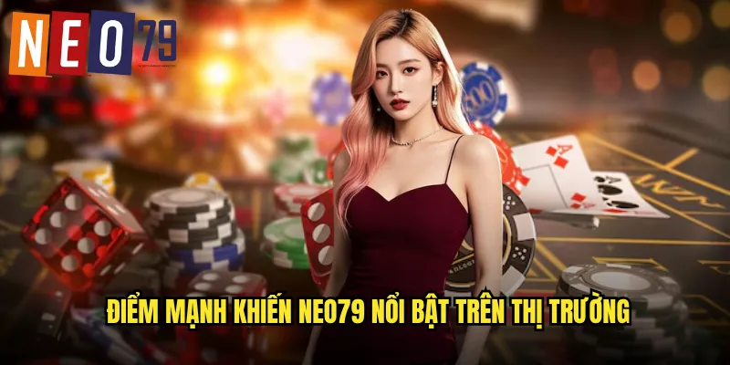 Điểm Khác Biệt Làm Nên Uy Tín Của Neo79