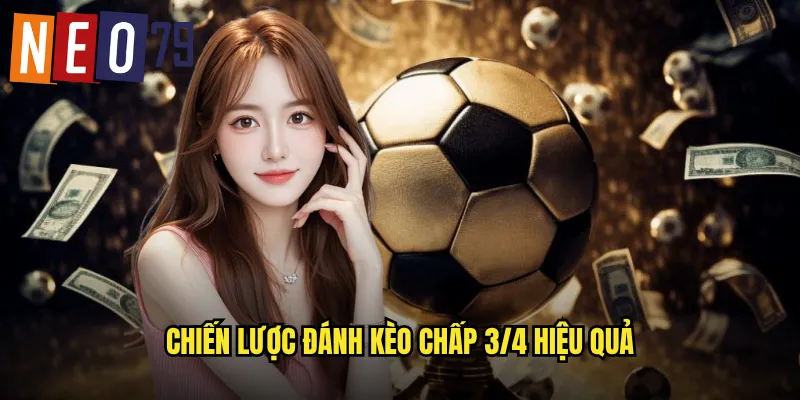 Chiến lược đánh kèo chấp 3/4 hiệu quả