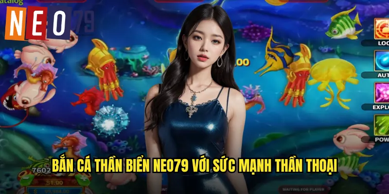 Bắn Cá Thần Biển neo79 Quyền Năng Poseidon Đổi Đời 2 Bắn Cá Thần Biển neo79 với sức mạnh thần thoại