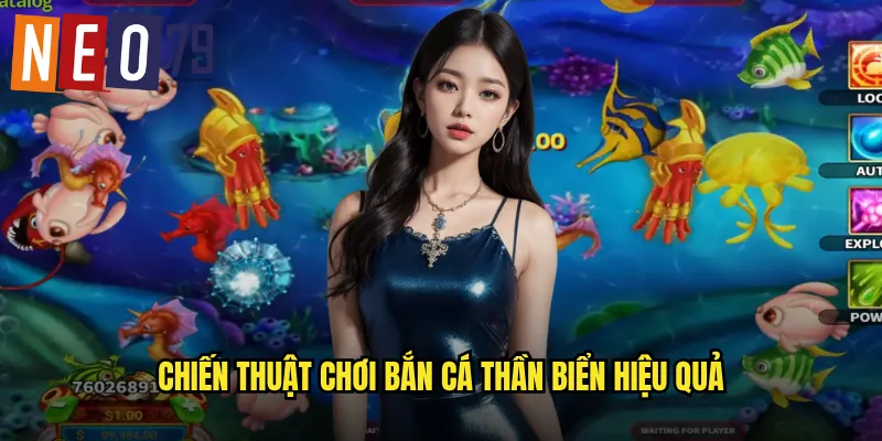 Bắn Cá Thần Biển neo79 Quyền Năng Poseidon Đổi Đời 3 Chiến thuật chơi Bắn Cá Thần Biển hiệu quả