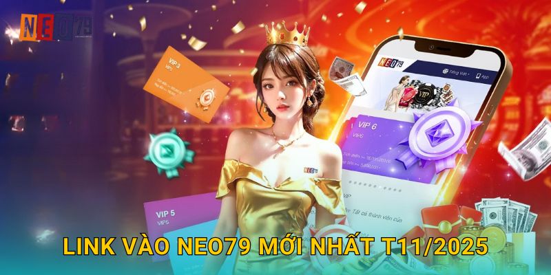 Link vào Neo79 mới nhất T11/2025